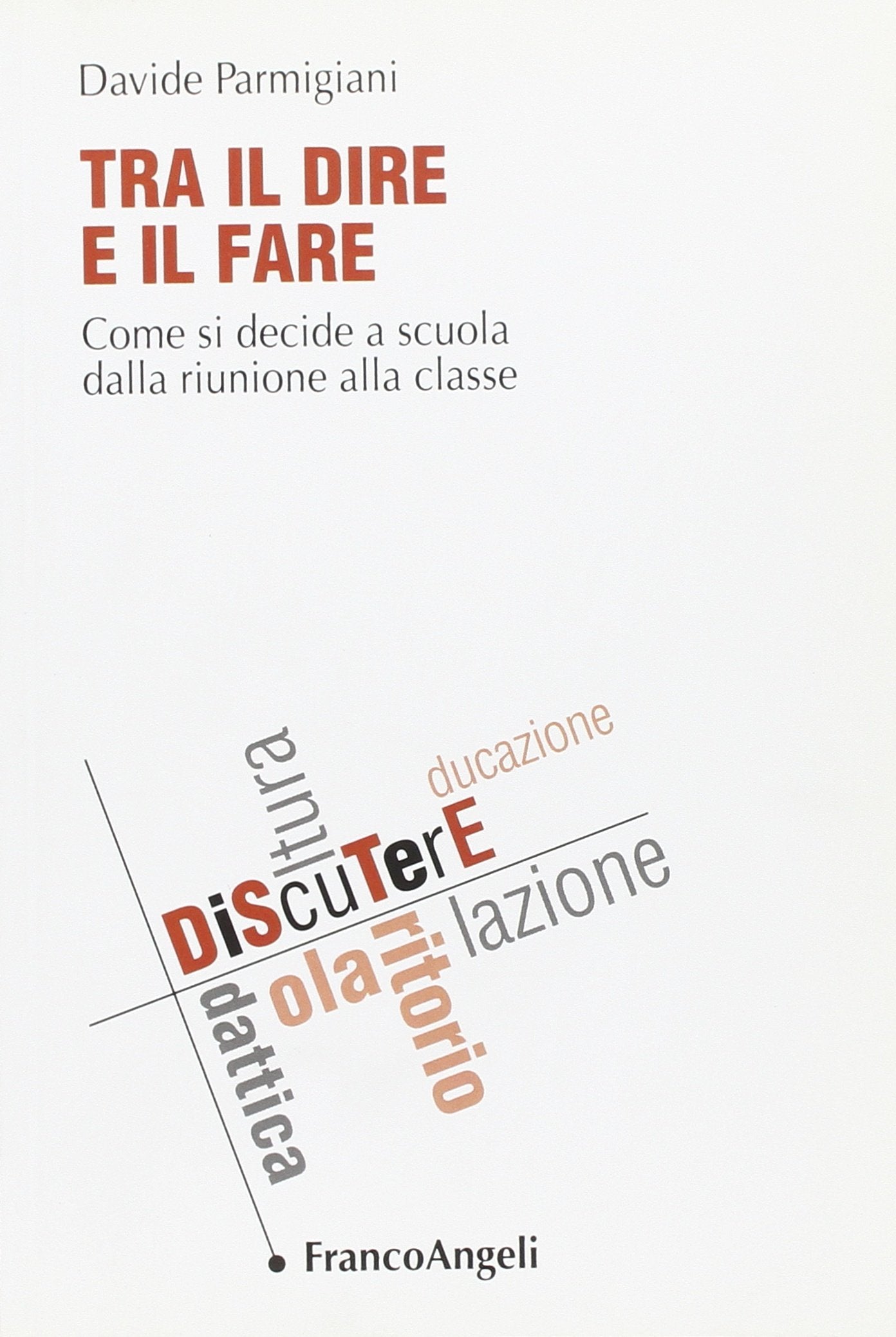 Tra il dire e il fare. Come si decide a scuola dalla riunione alla classe book