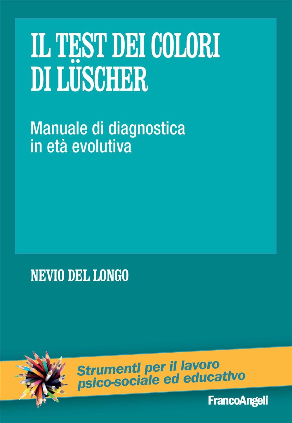 Il test dei colori di Lüscher. Manuale di diagnostica in età evolutiva Psychology