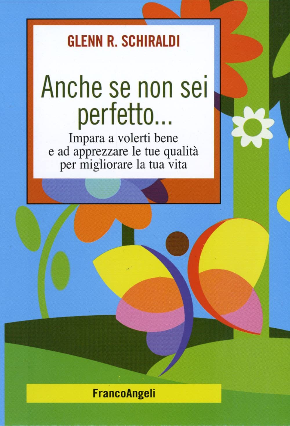 Anche se non sei perfetto... Impara a volerti bene e ad apprezzare le tue qualità per migliorare la tua vita (Self-help) Lifestyle