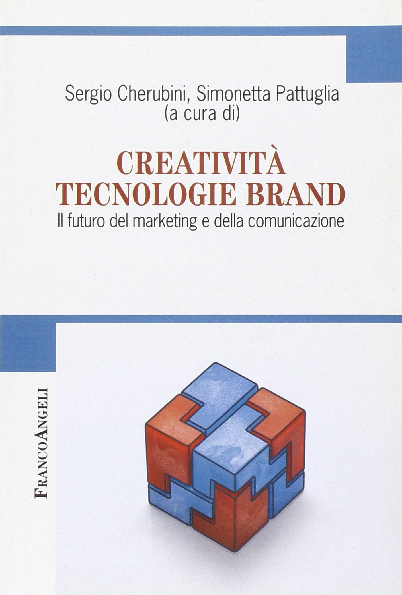 Creatività tecnologie brand. Il futuro del marketing e della comunicazione (Cultura della comunicazione) Business, Finance & Career