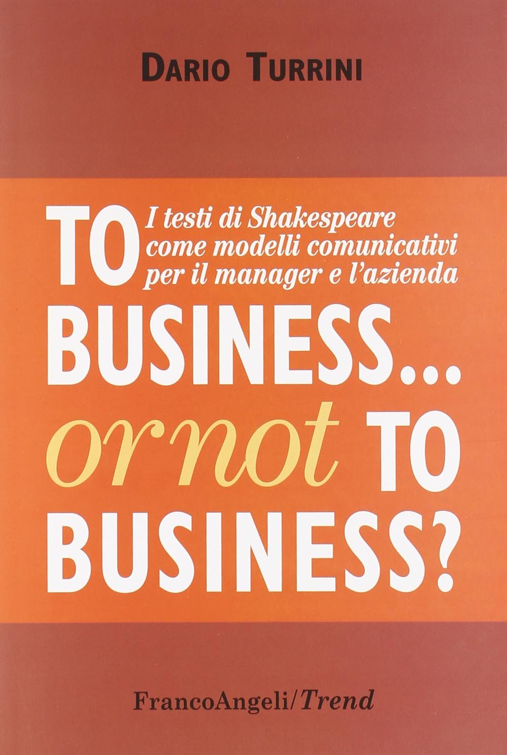 To business or not to business? I testi di Shakespeare come modelli comunicativi per il manager e l'azienda book