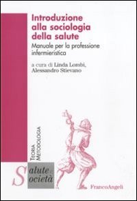 Introduzione alla sociologia della salute. Manuale per la professione infermieristica book