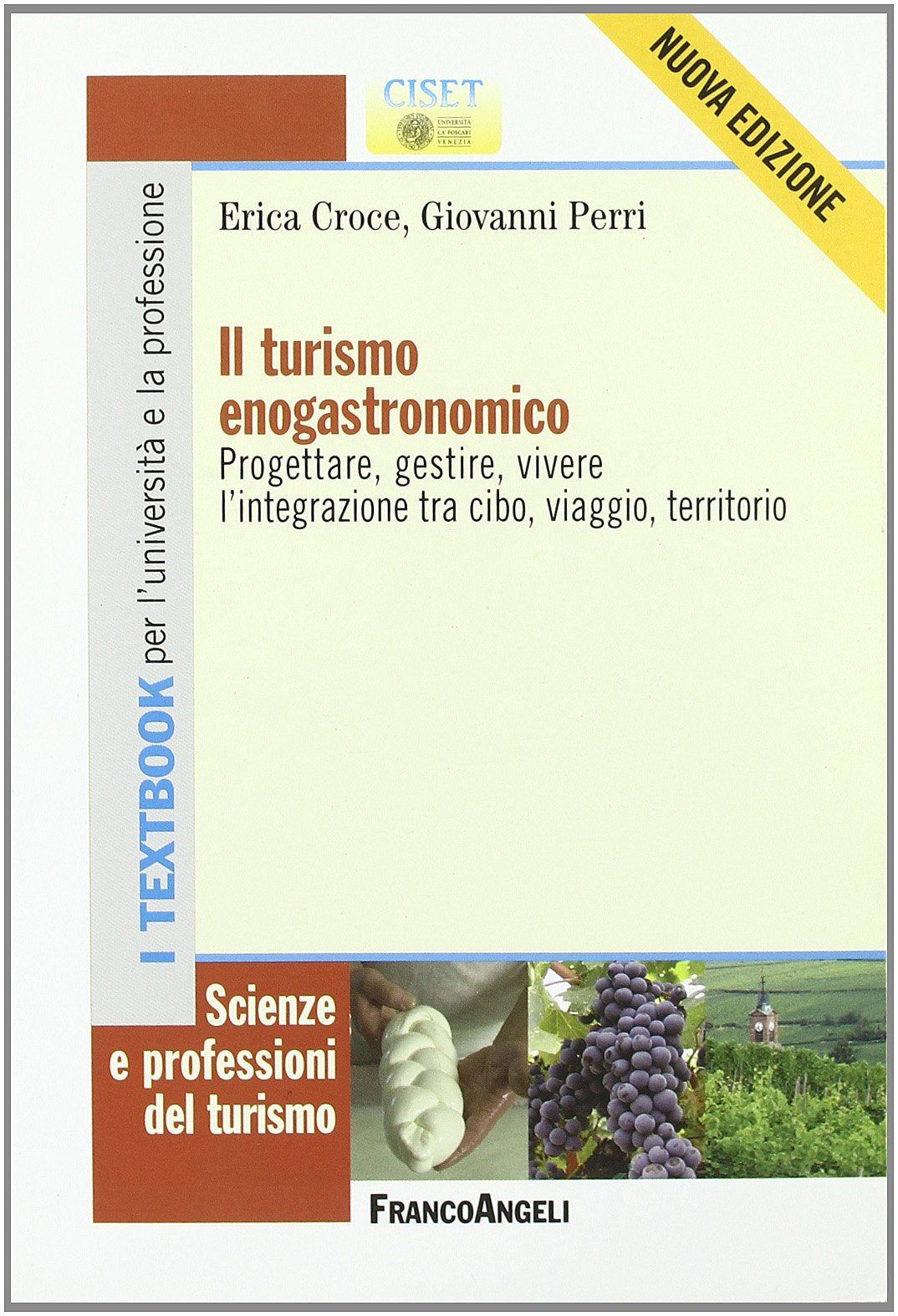 Il turismo enogastronomico. Progettare, gestire, vivere l'integrazione tra cibo, viaggio, territorio Business, Finance & Career