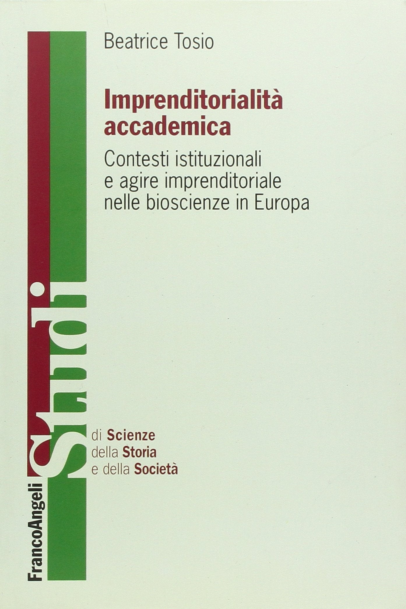 Imprenditorialità accademica. Contesti istituzionali e agire imprenditoriale nelle bioscienze in Europa book