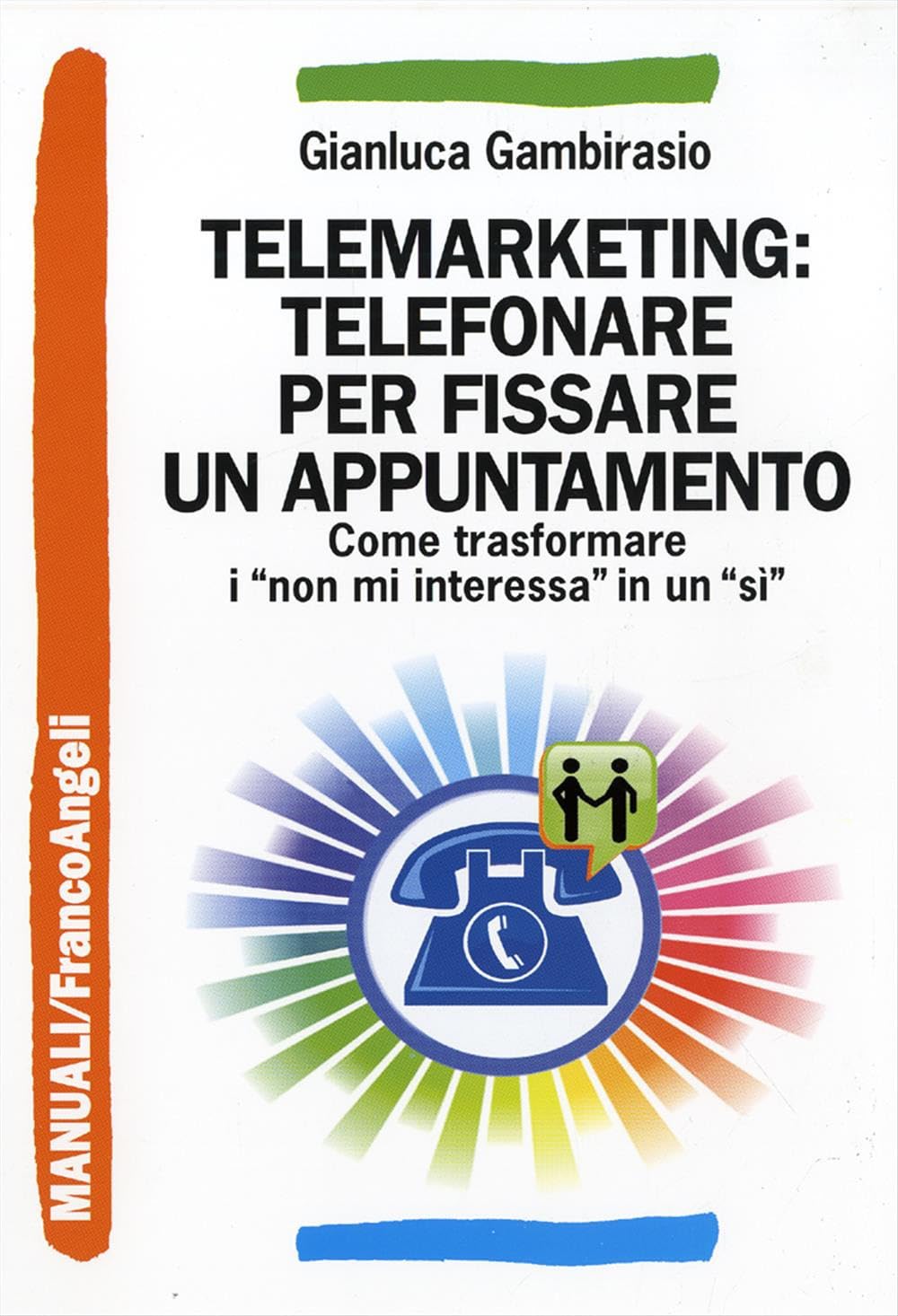 Telemarketing: telefonare per fissare un appuntamento. Come trasformare i «non mi interessa» in un «sì» book