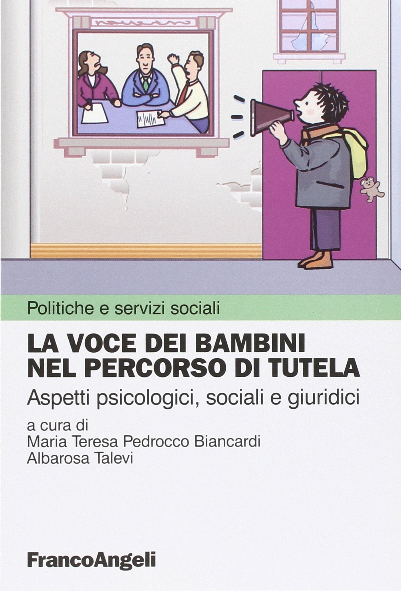 La voce dei bambini nel percorso di tutela. Aspetti psicologici, sociali e giuridici (Politiche e servizi sociali) Books