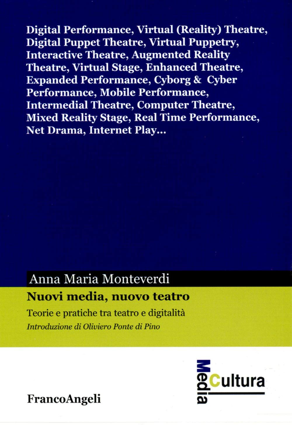 Nuovi media, nuovo teatro. Teorie e pratiche tra teatro e digitalità (Media cultura) Media & Communication