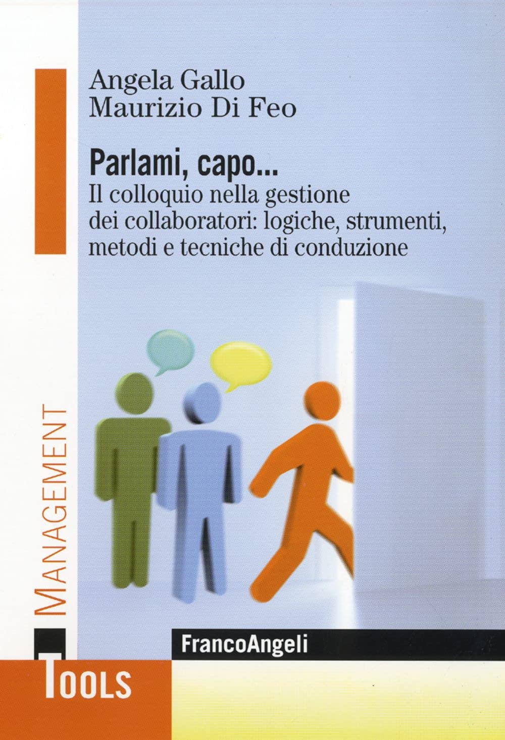 Parlami, capo. Il colloquio nella gestione dei collaboratori: logiche, strumenti, metodi e tecniche di conduzione book