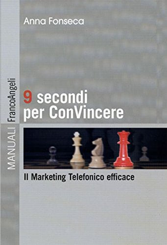 9 secondi per convincere. Il marketing telefonico efficace book