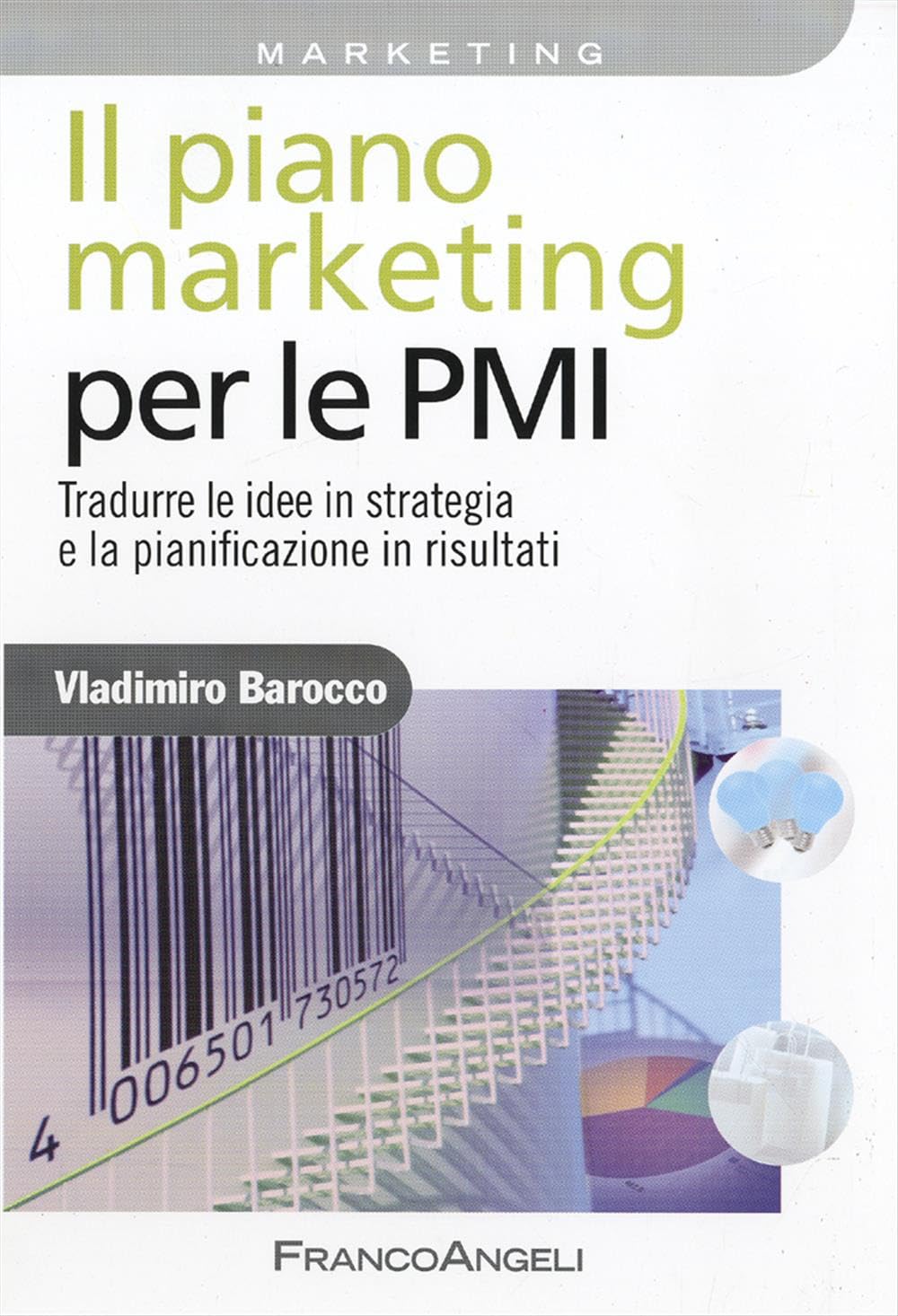 Il piano marketing per le PMI. Tradurre le idee in strategia e la pianificazione in risultati book
