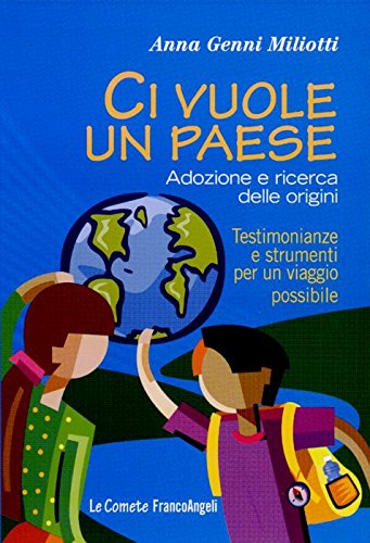 Ci vuole un paese. Adozione e ricerca delle origini. Testimonianze e strumenti per un viaggio possibile book