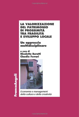 La valorizzazione del patrimonio di prossimità tra fragilità e sviluppo locale. Un approccio multidisciplinare book