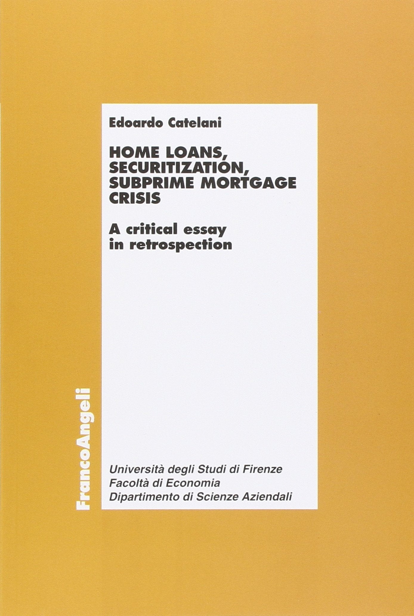 Home loans, securitization, subprime mortgage crisis. A critical essay in retrospection book