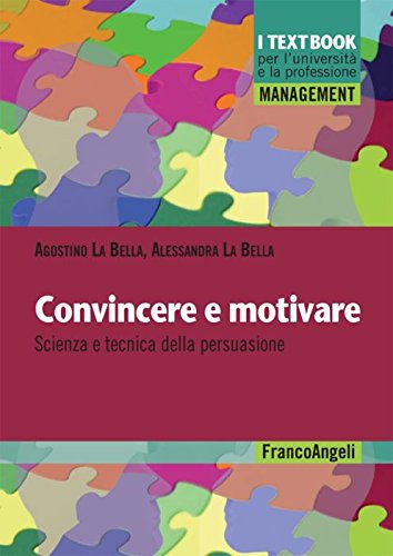 Convincere e motivare. Scienza e tecnica della persuasione book
