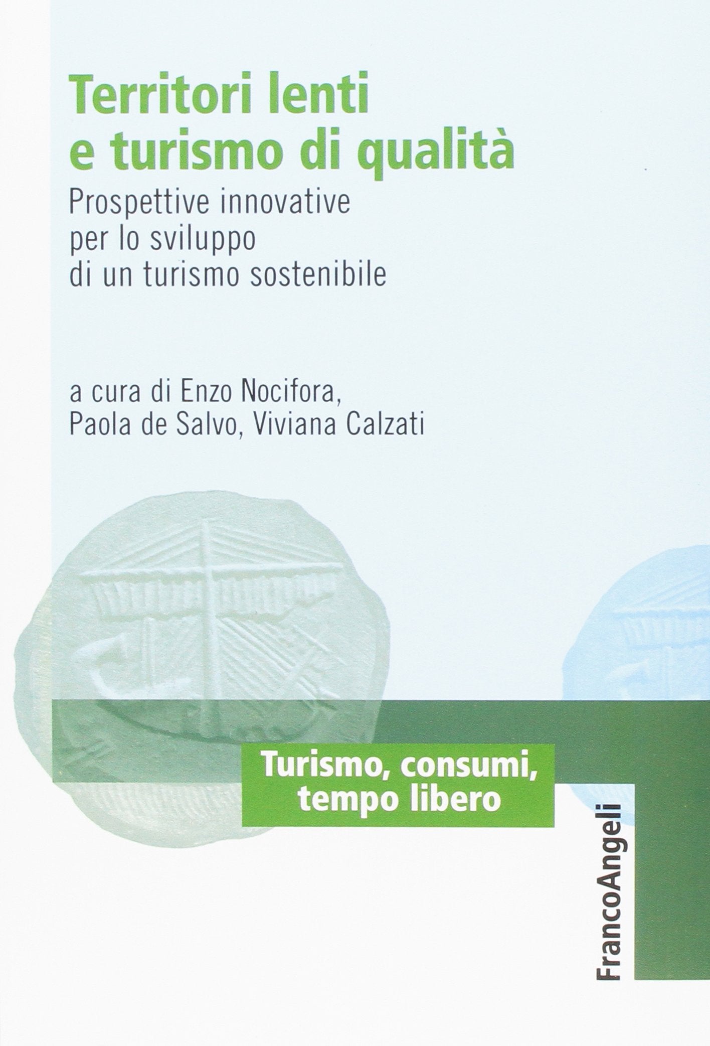 Territori lenti e turismo di qualità. Prospettive innovative per lo sviluppo di un turismo sostenibile book