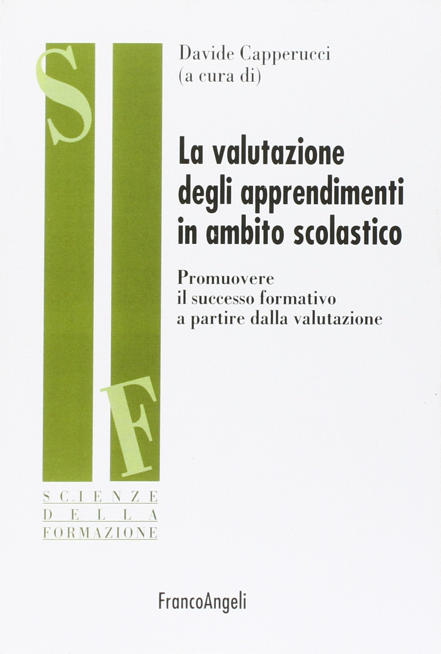 La valutazione degli apprendimenti in ambito scolastico. Promuovere il successo formativo a partire dalla valutazione Books