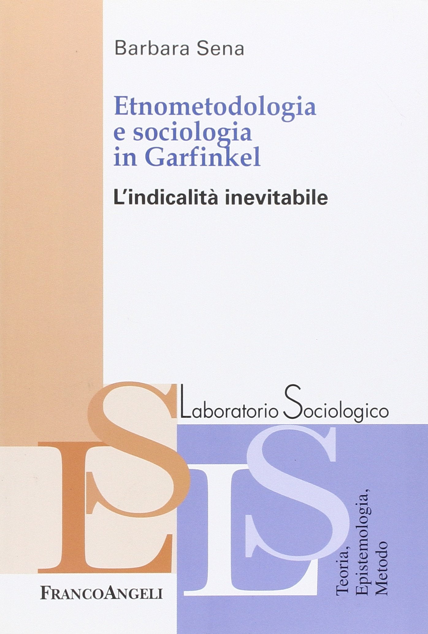 Etnometodologia e sociologia in Garfinkel. L'indicalità inevitabile Social Sciences