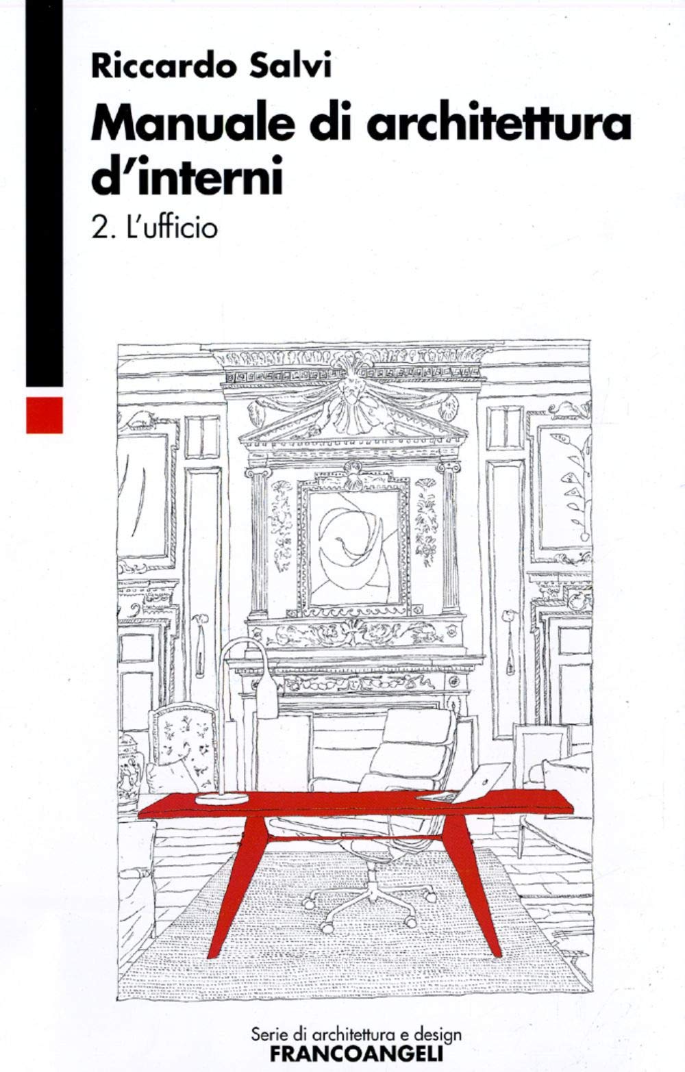 Manuale di architettura d'interni. L'ufficio (Vol. 2) (Serie di architettura e design. Strumenti) Architecture