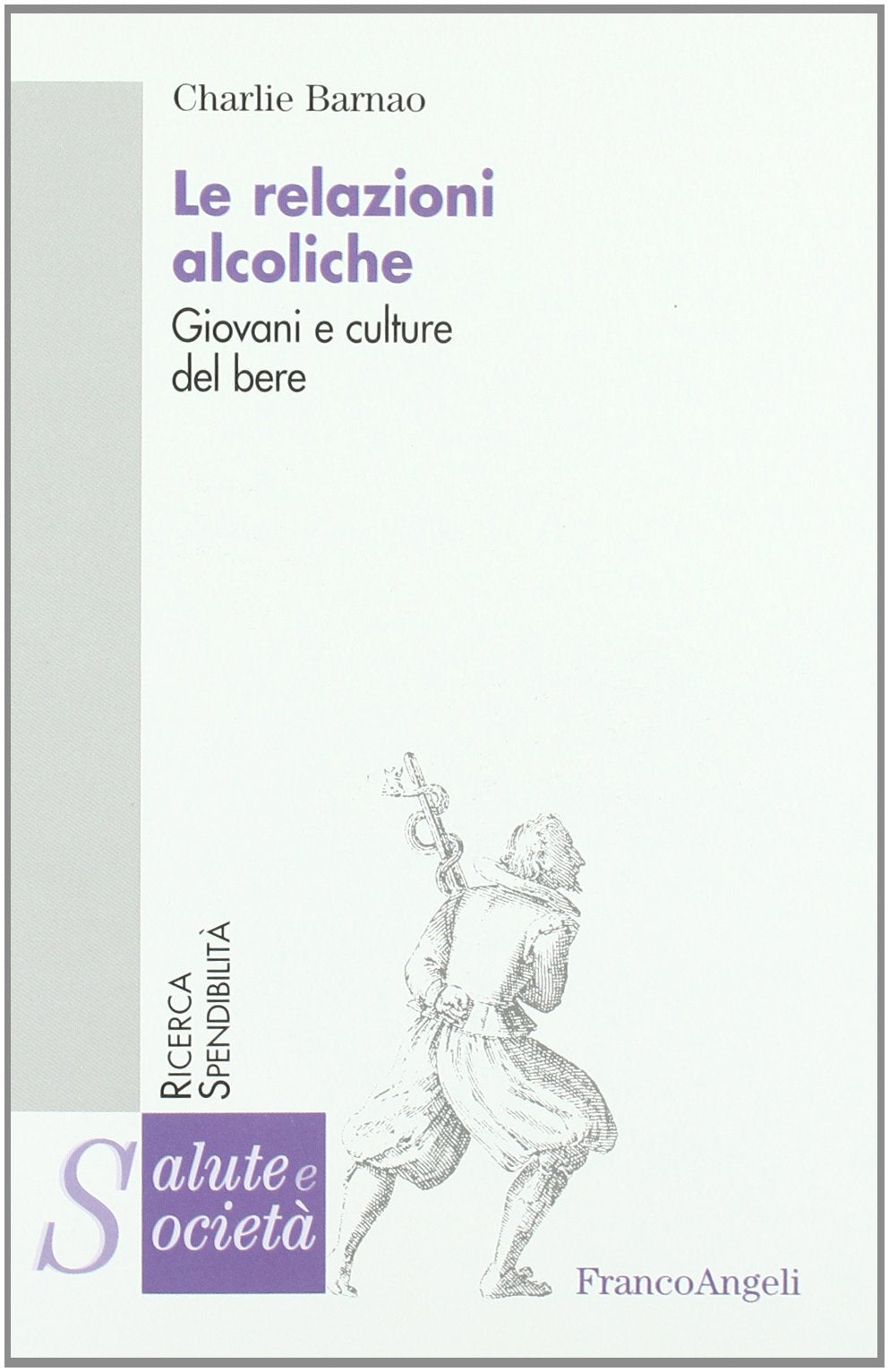 Le relazioni alcoliche. Giovani e culture del bere book