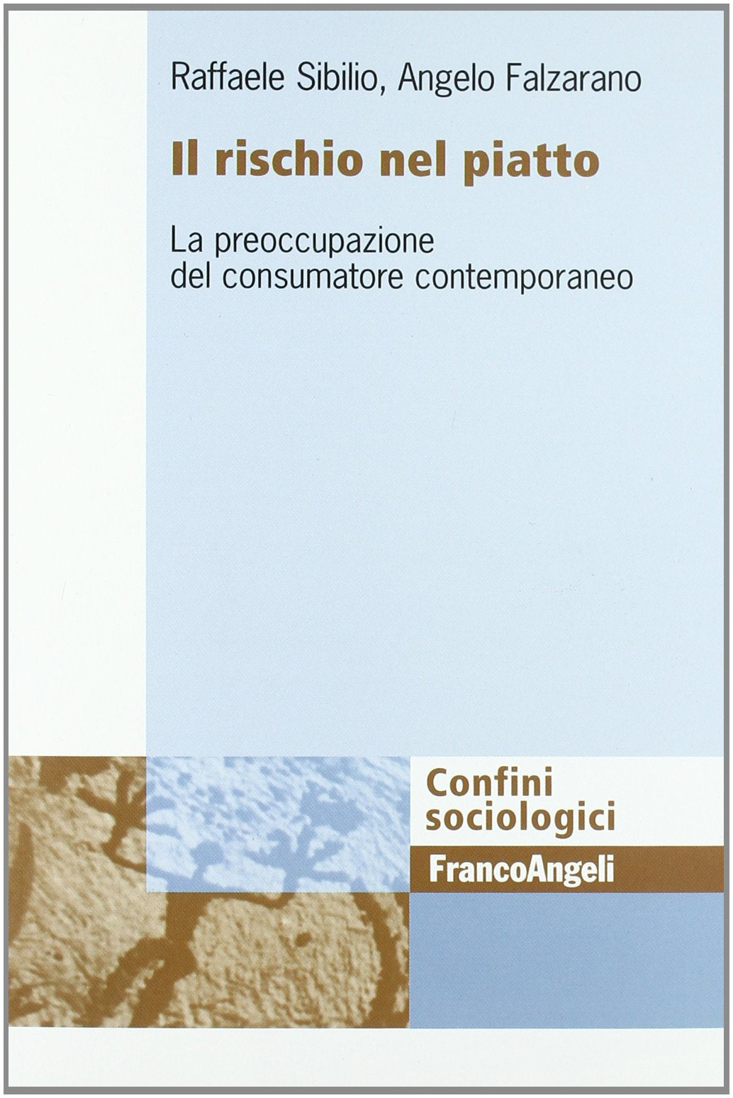 Il rischio nel piatto. La preoccupazione del consumatore contemporaneo book