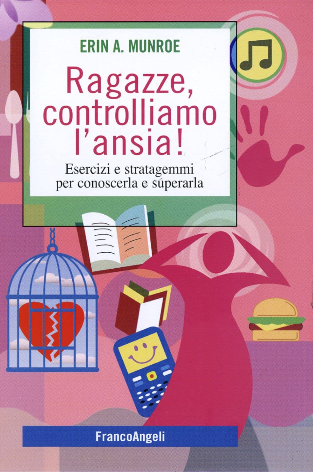 Ragazze, controlliamo l'ansia! Esercizi e stratagemmi per conoscerla e superarla book
