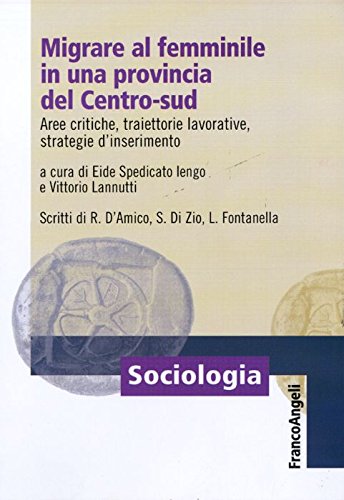 Migrare al femminile in una provincia del centro-sud. Aree critiche, traiettorie lavorative, strategie d'inserimento book