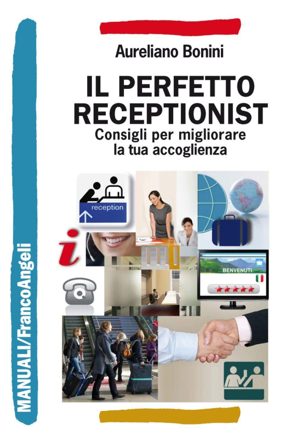 Il perfetto receptionist. Consigli per migliorare la tua accoglienza Business, Finance & Career