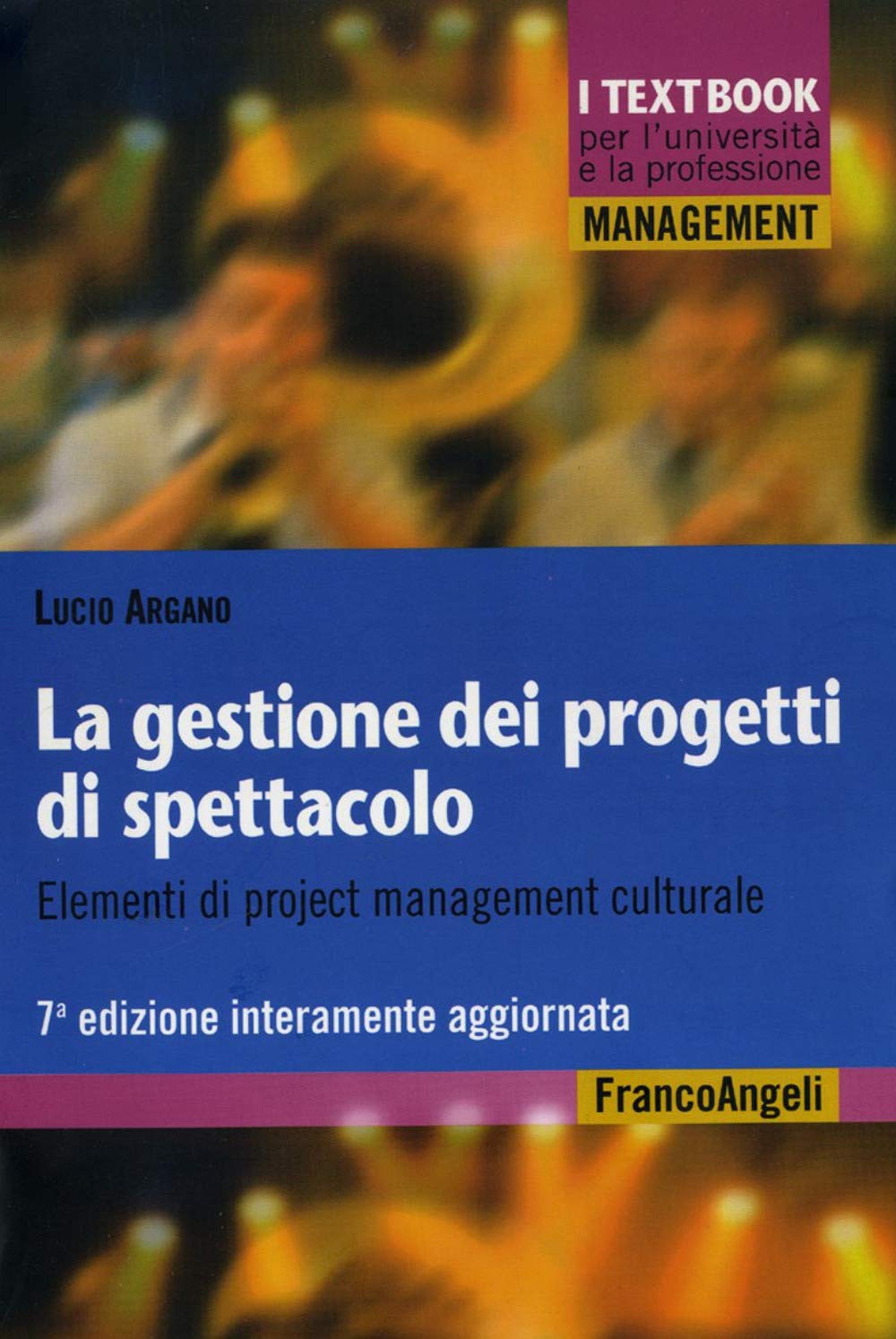 La gestione dei progetti di spettacolo. Elementi di project management culturale book