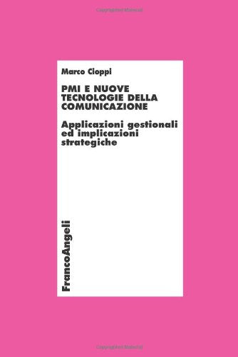 PMI e nuove tecnologie della comunicazione. Applicazioni gestionali ed implicazioni strategiche book