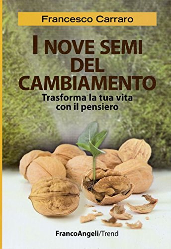 I nove semi del cambiamento. Trasforma la tua vita con il pensiero book