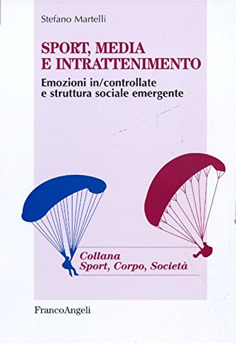 Sport, media e intrattenimento. Emozioni in/controllate e struttura sociale emergente book