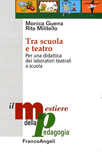 Tra scuola e teatro. Per una didattica dei laboratori teatrali a scuola book