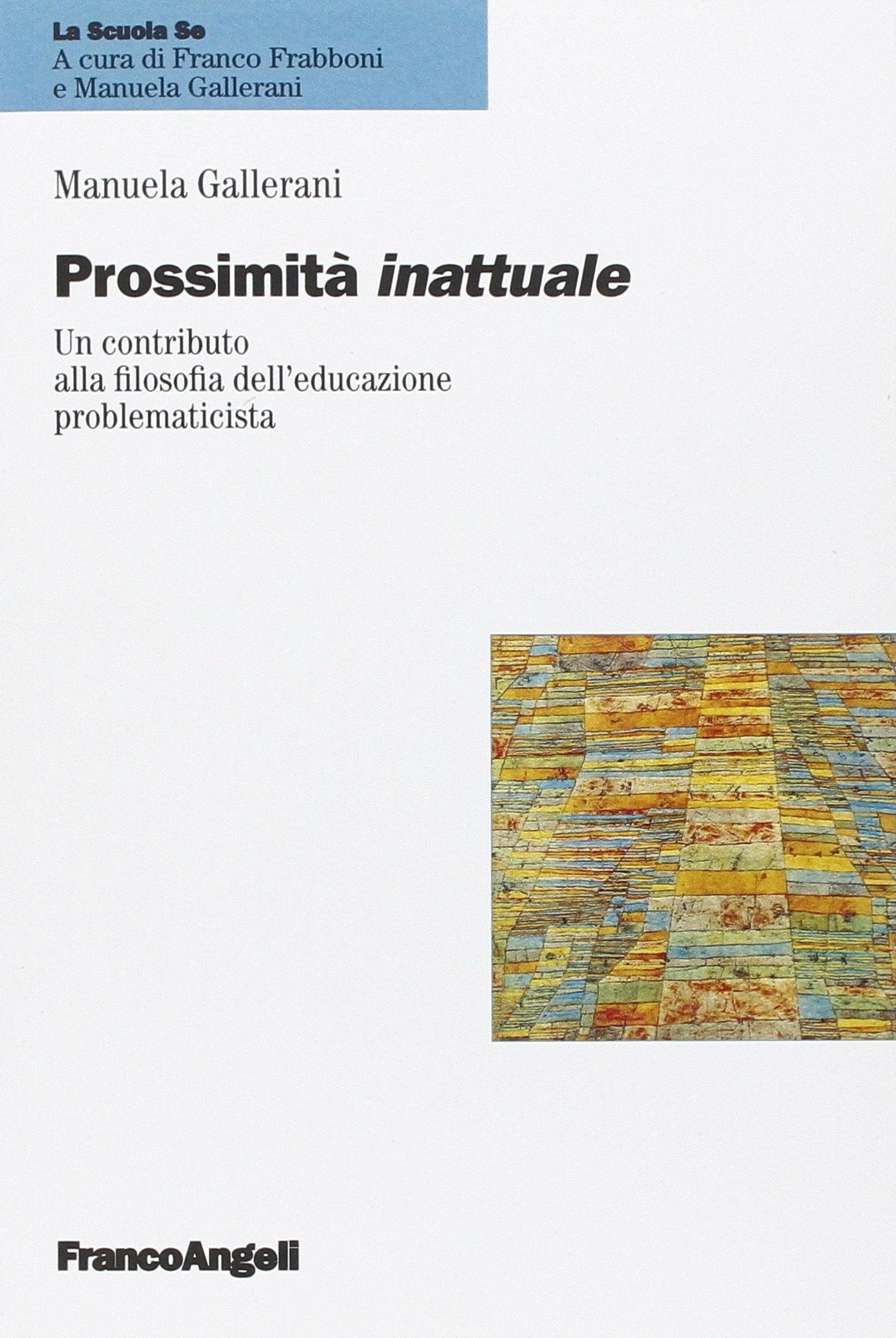 Prossimità inattuale. Un contributo alla filosofia dell'educazione problematicista book