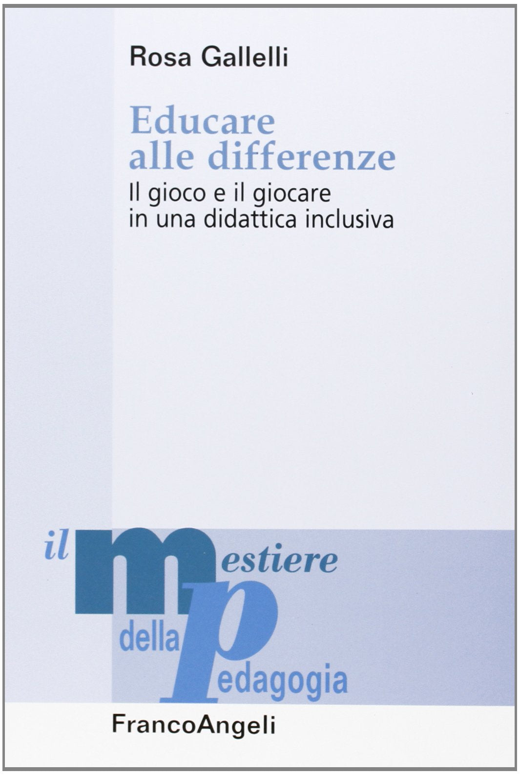 Educare alle differenze. Il gioco e il giocare in una didattica inclusiva book