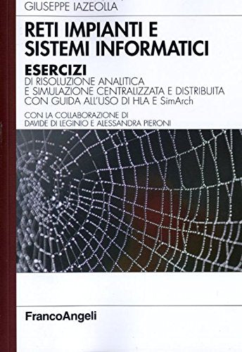 Reti impianti e sistemi informatici. Esercizi di risoluzione analitica e simulazione centralizzata e distribuita con guida all'uso di HLA e SimArch book