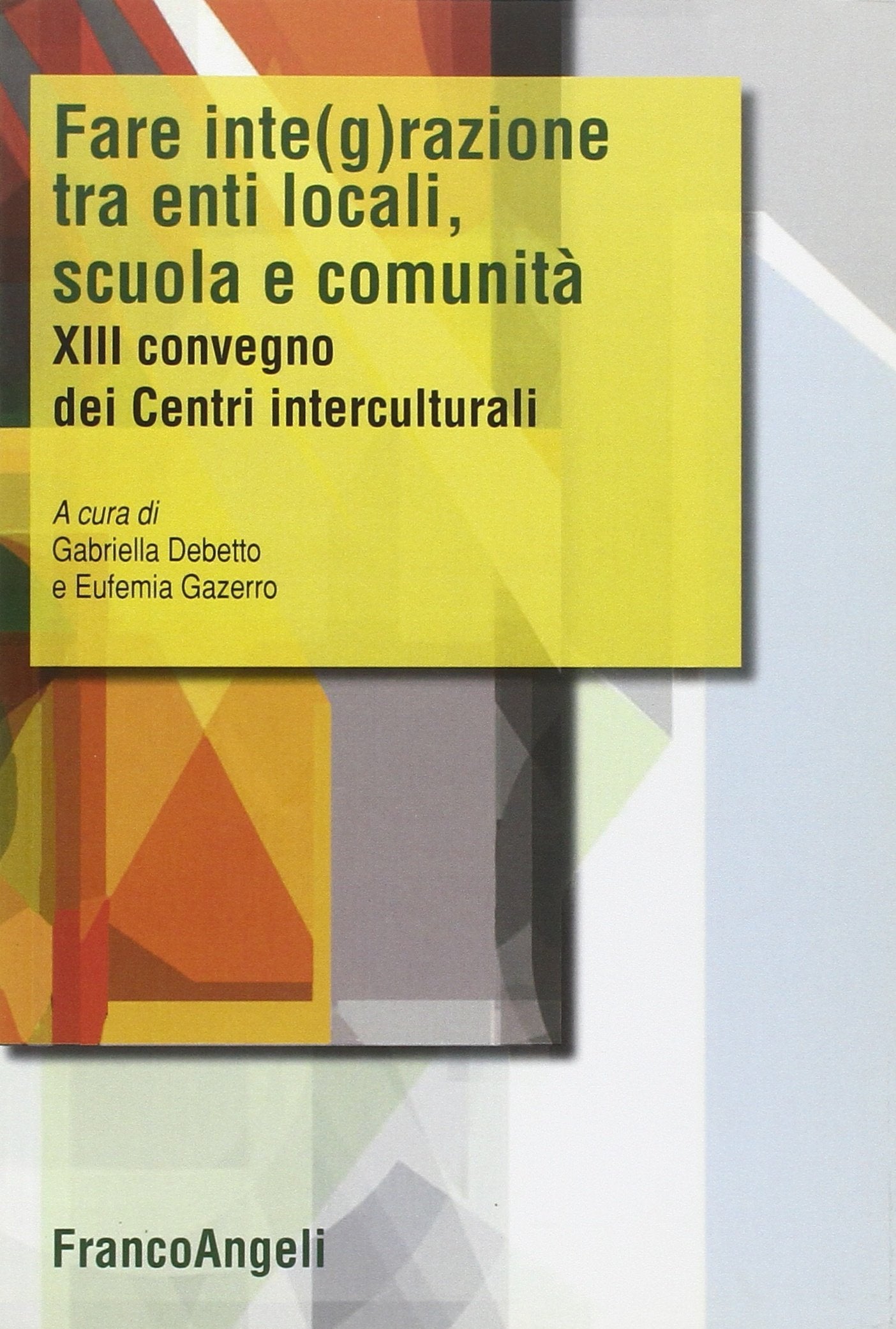 Fare integrazione fra enti locali, scuola e comunità. XIII Convegno dei Centri interculturali Books