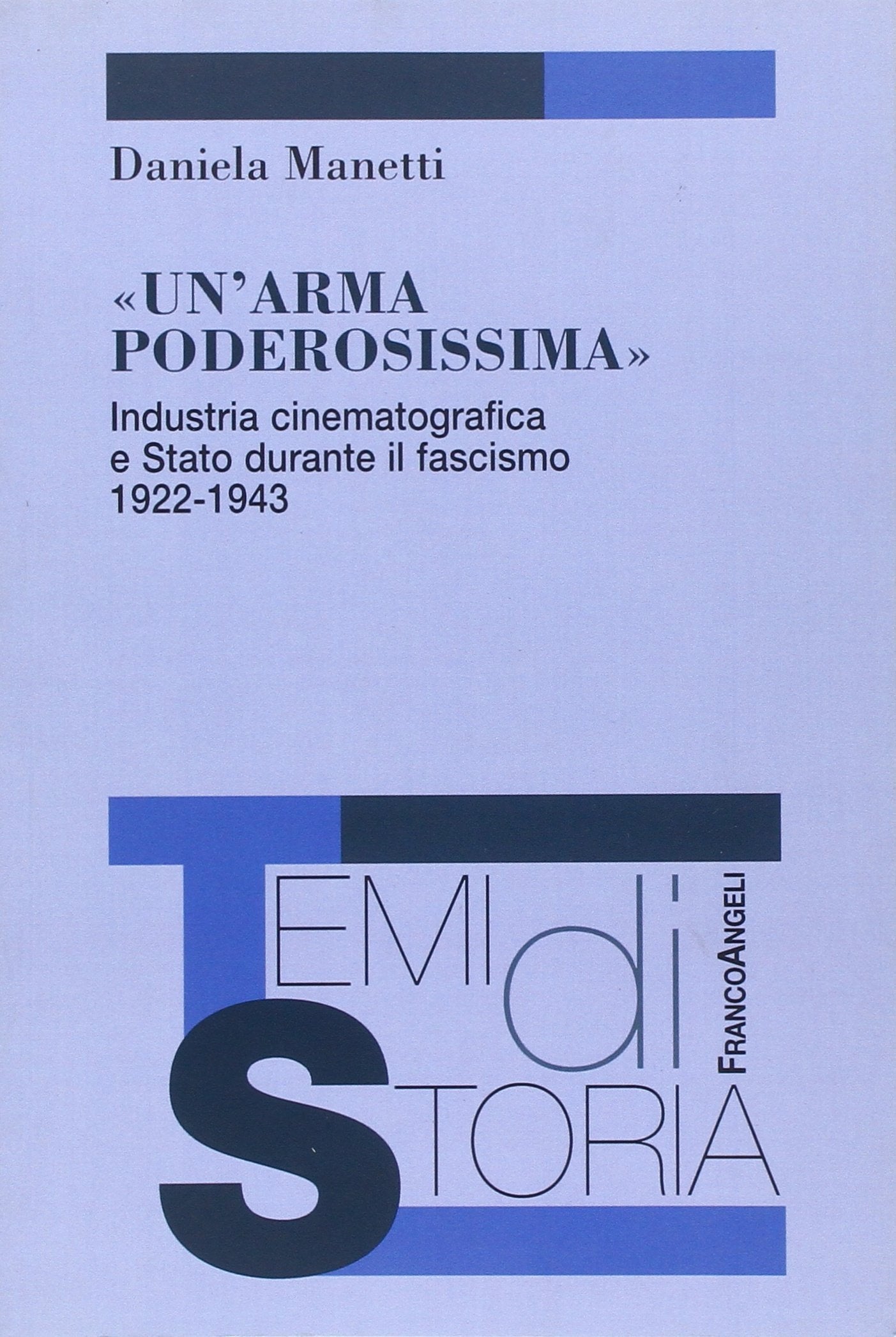 Un'arma poderosissima. Industria cinematografica e Stato durante il fascismo 1922-1943 book