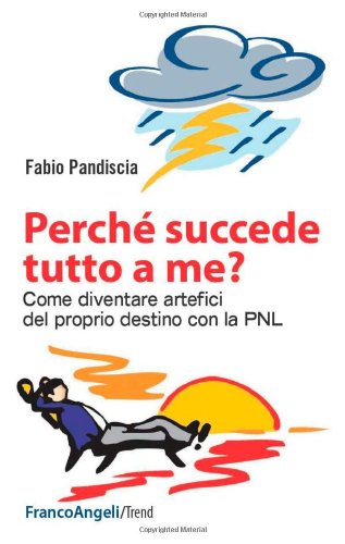 Perché succede tutto a me? Come diventare artefici del proprio destino con la PNL (Trend) Books