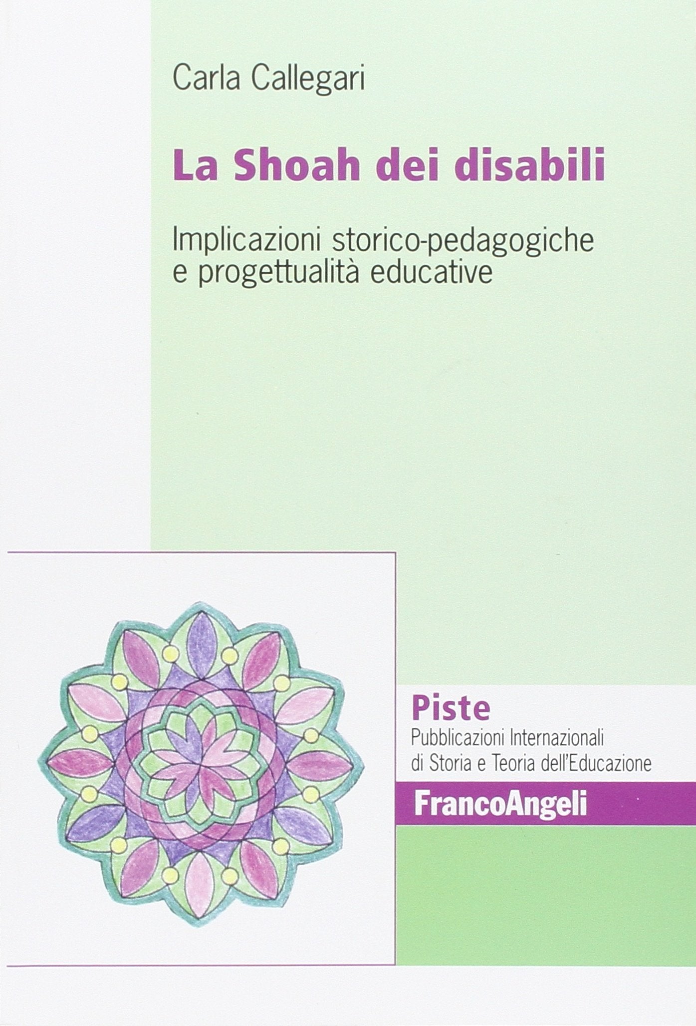La Shoah dei disabili. Implicazioni storico-pedagogiche e progettualità educative book