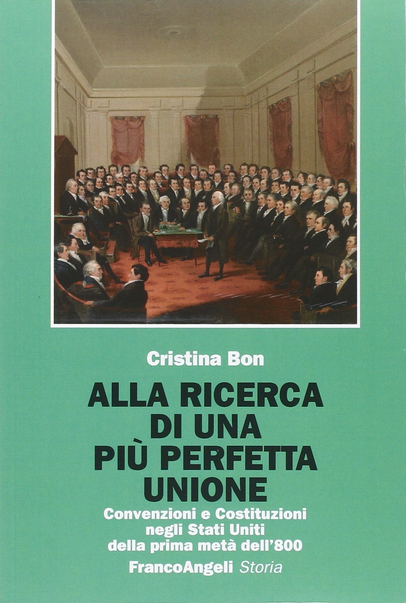 Alla ricerca di una più perfetta unione. Convenzioni e Costituzioni negli Stati Uniti della prima metà dell'800 Politics & History