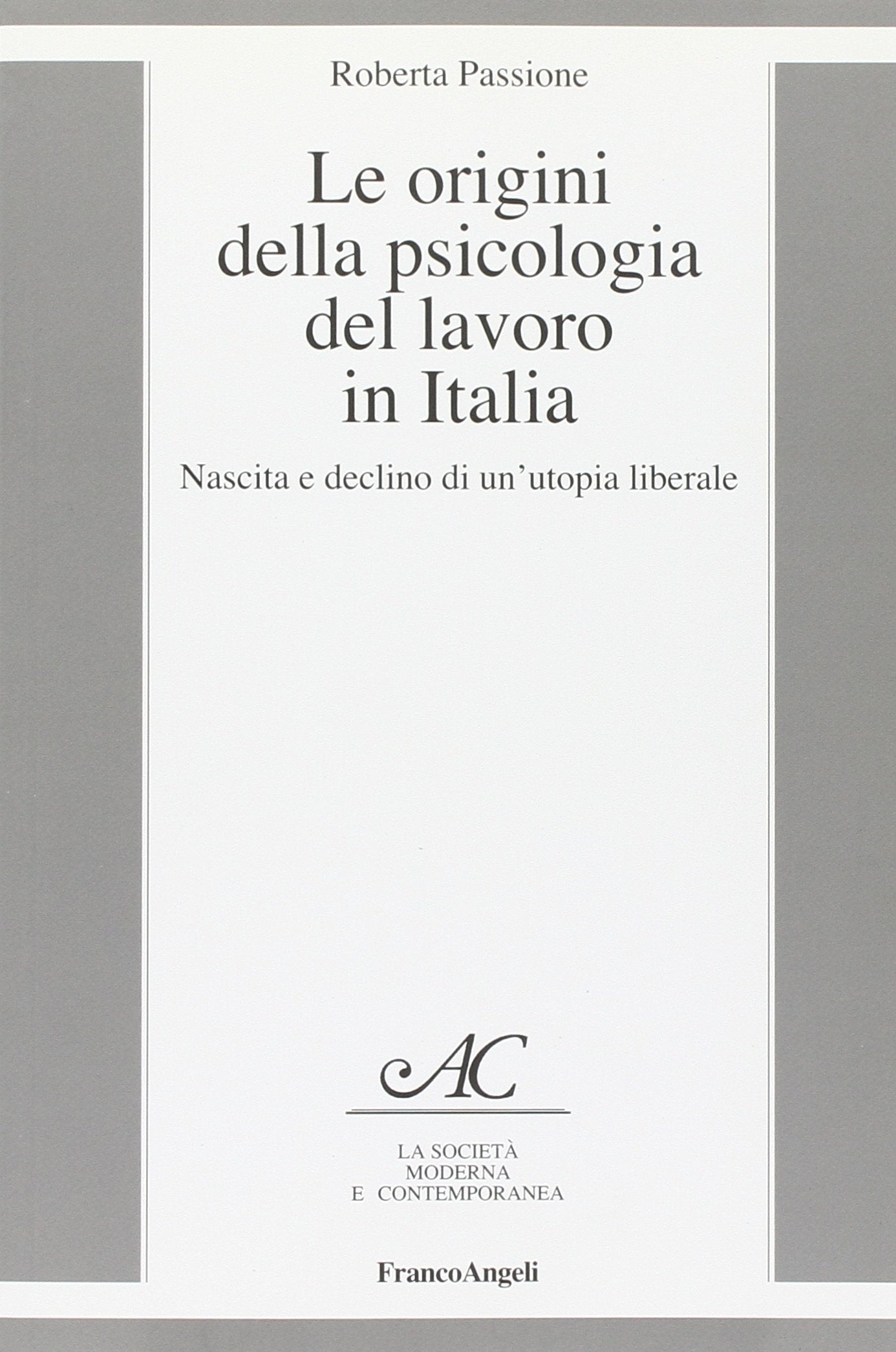 Le origini della psicologia del lavoro in Italia. Nascita e declino di un'utopia liberale book