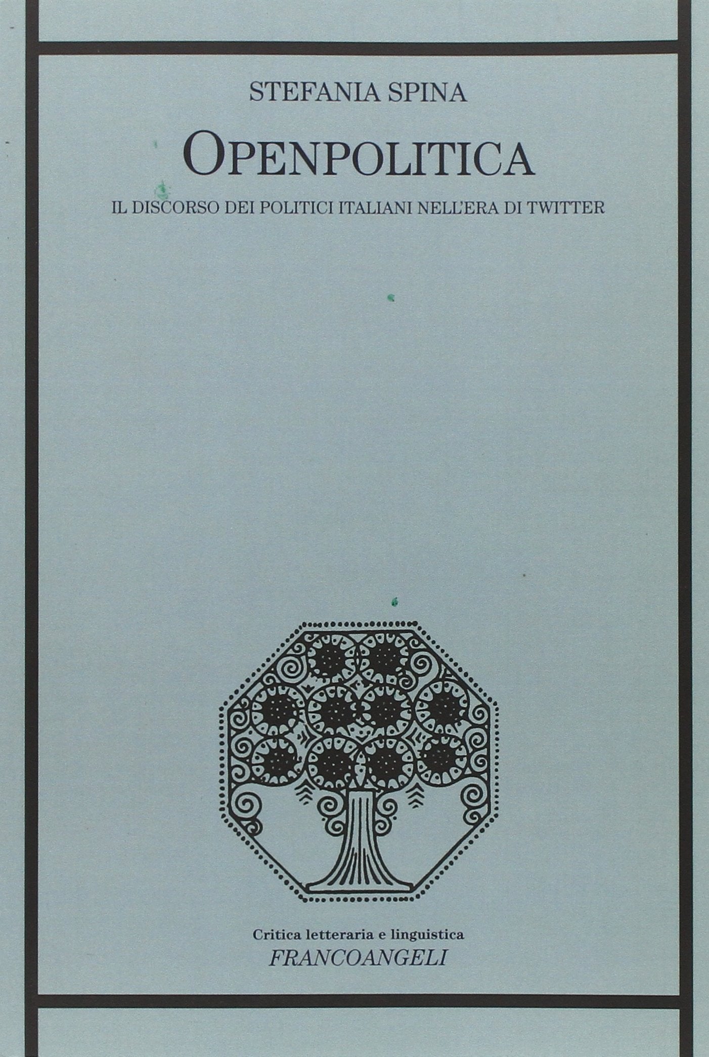 Openpolitica. Il discorso dei politici italiani nell'era di Twitter (Critica letteraria e linguistica) Media & Communication