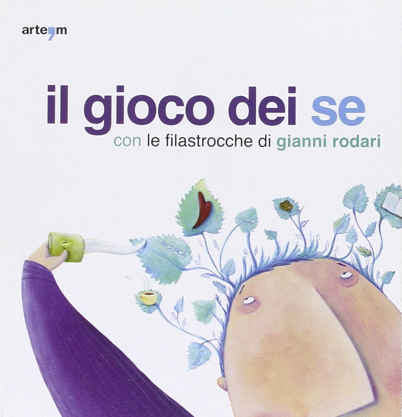 Il gioco dei se con le filastrocche di Gianni Rodari. Catalogo della mostra (Napoli, 6 marzo-5 aprile 2010) Film, Art & Culture