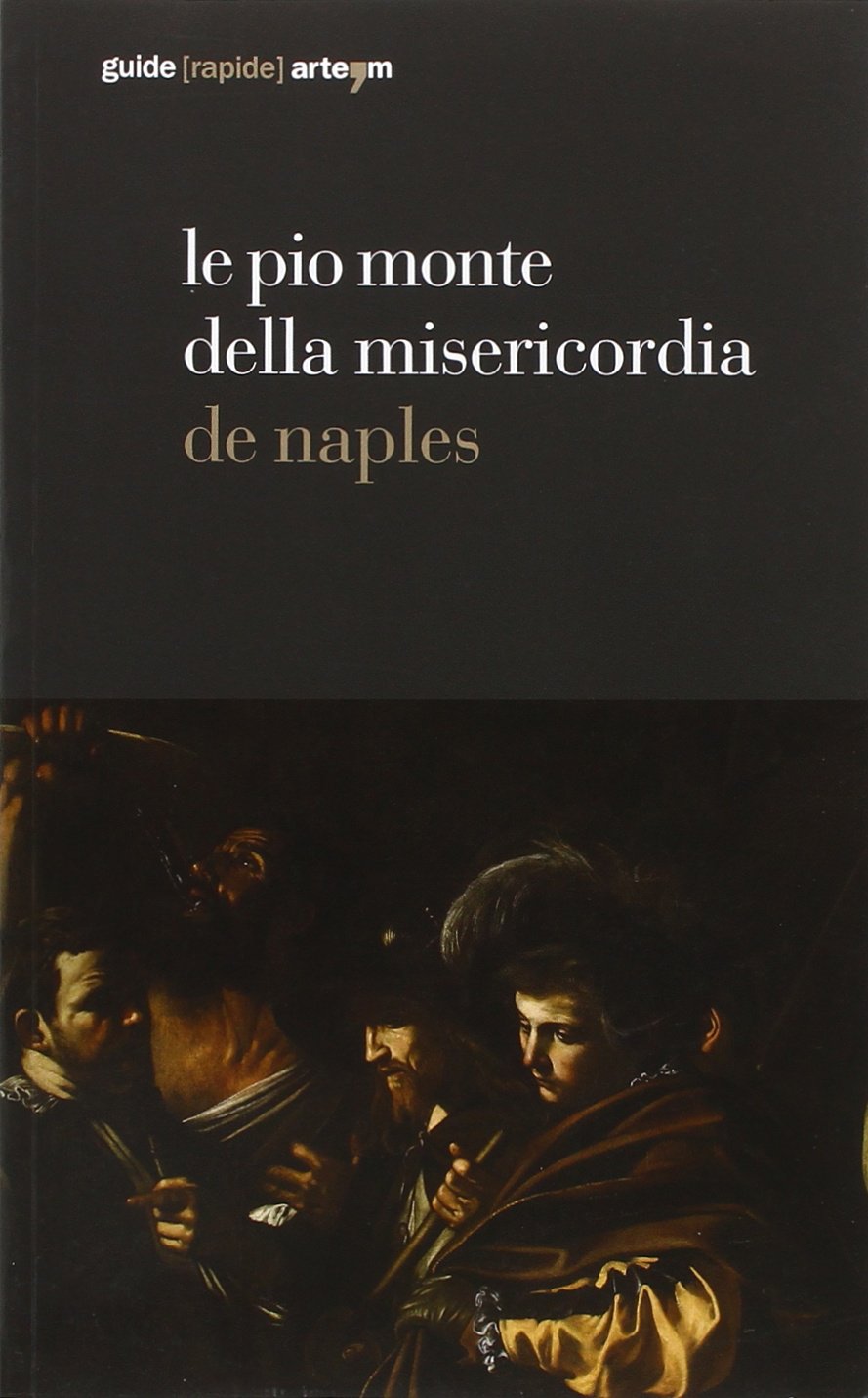 Le Pio Monte della Misericordia de Naples. Ediz. illustrata (Guida breve) Architecture