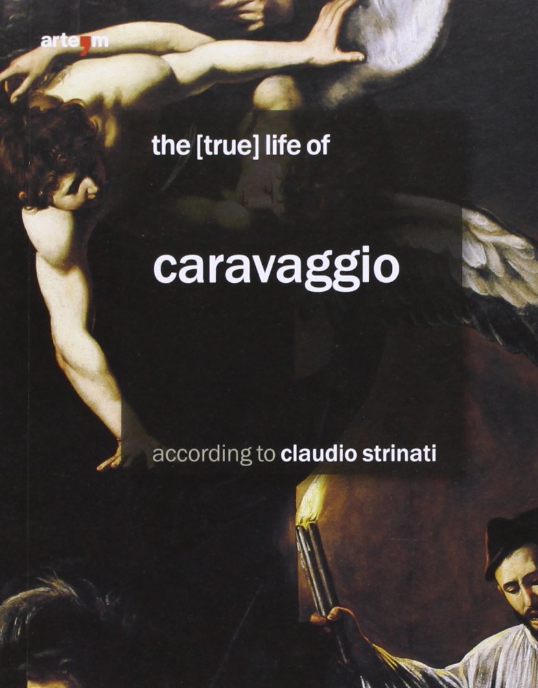 The (true) life of Caravaggio according to Claudio Strinati book