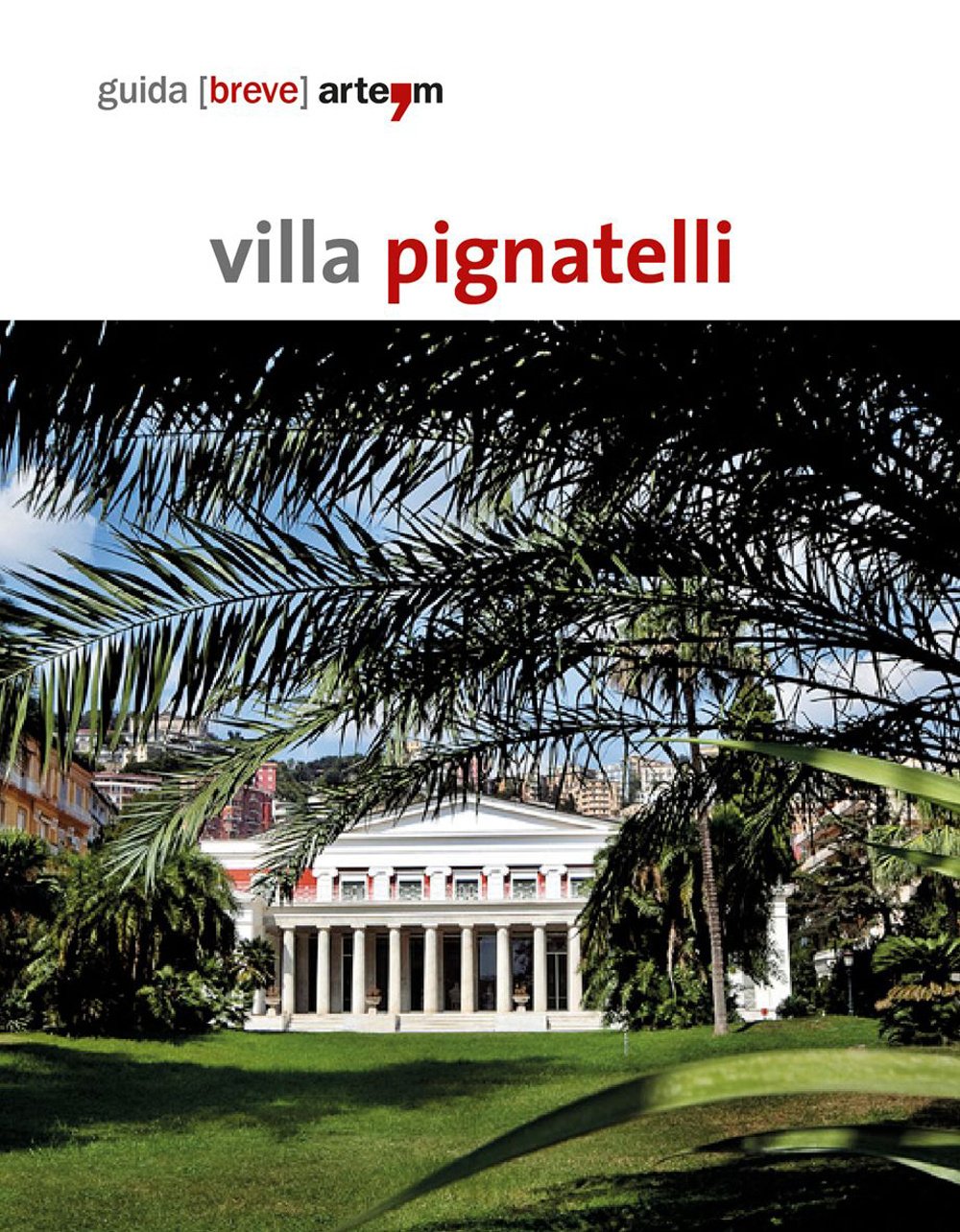 Villa Pignatelli. Guida breve (Storia e civiltà) Leisure, Home & Garden