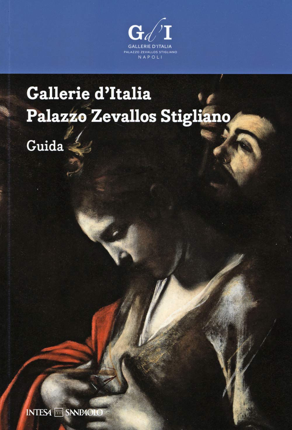 Gallerie d'Italia. Palazzo Zevallos Stigliano. Guida Film, Art & Culture
