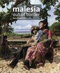 Malesia. Out of border. Ediz. illustrata (Fotografia) Photography