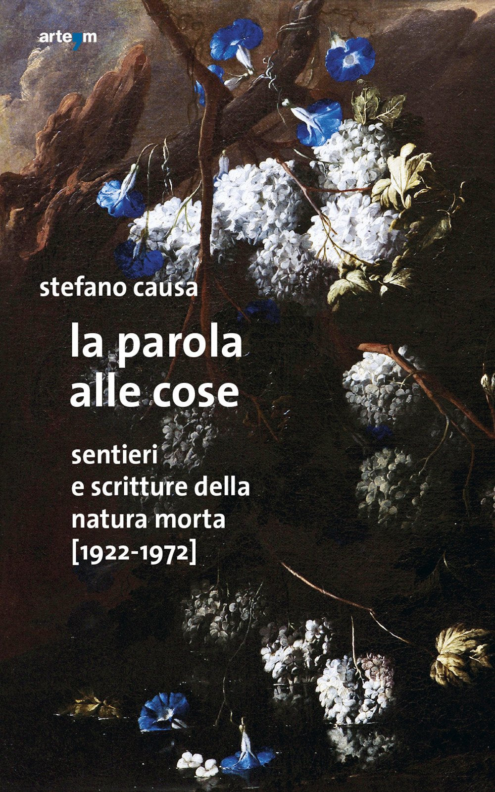 La parola alle cose. Sentieri e scritture della natura morta (1922-1972) book