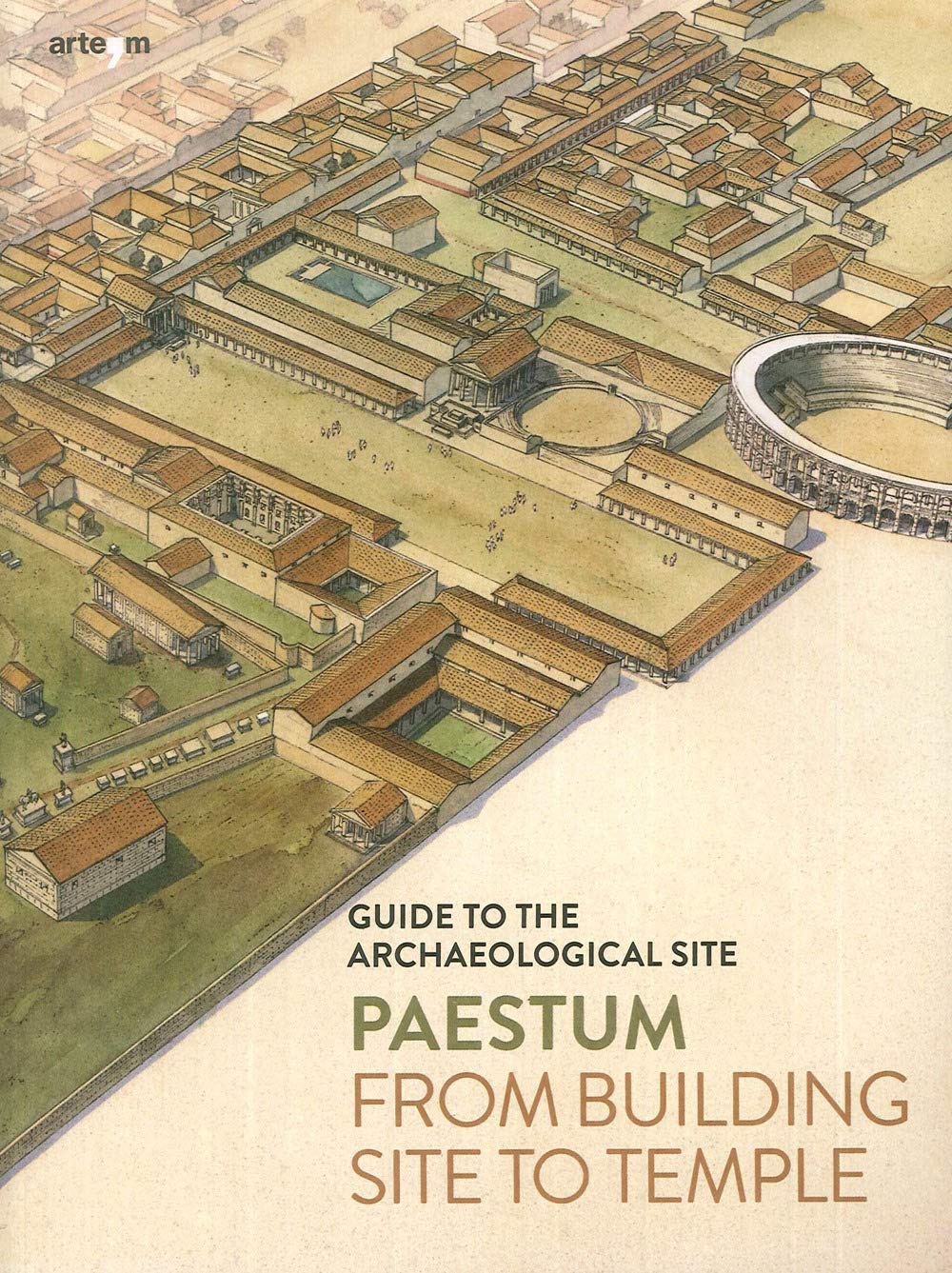 Paestum. From building site to temple. Guide to the archaeological site Leisure, Home & Garden